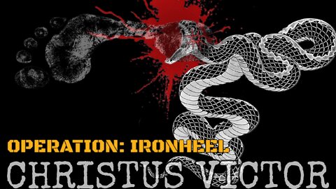 Operation: Ironheel (Christus Victor)