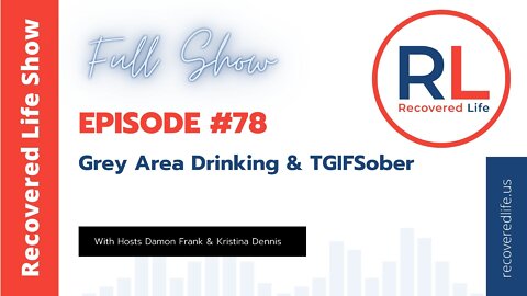 Episode #78 Grey Area Drinking & TGIFSober