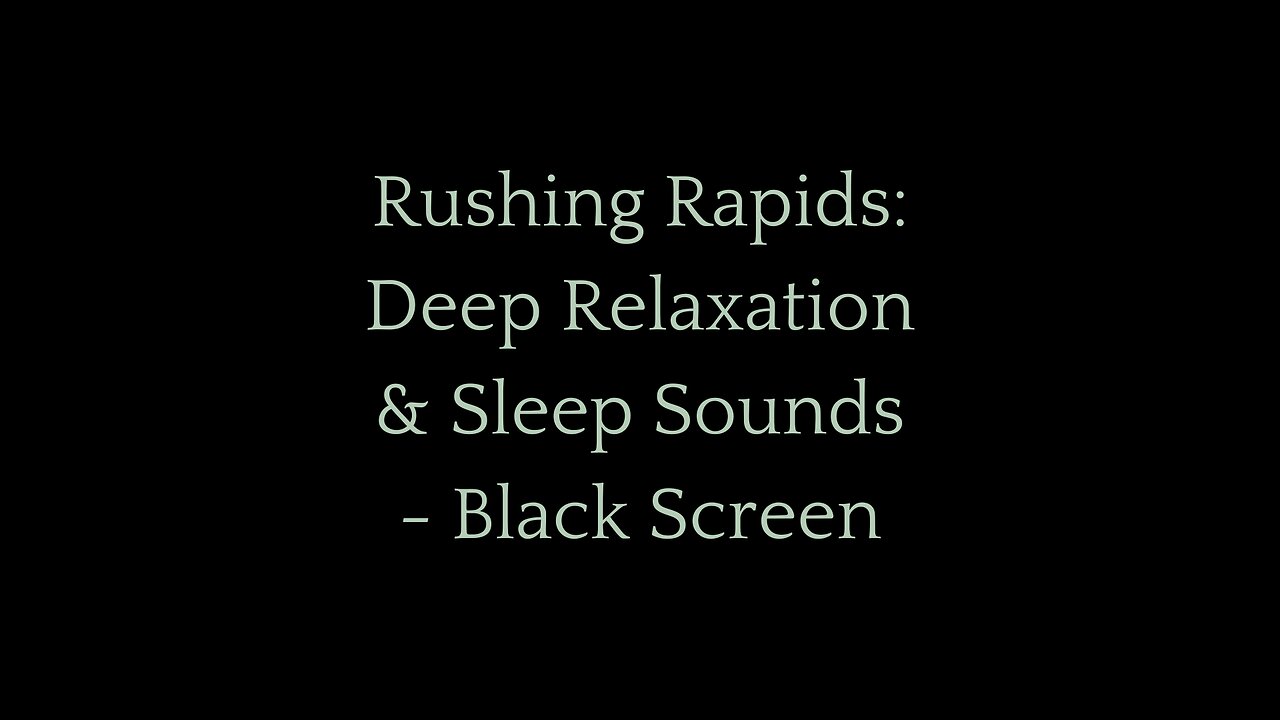 Deep Sleep Rapids: The Soothing Sound of Water – Black Screen for Restful Sleep