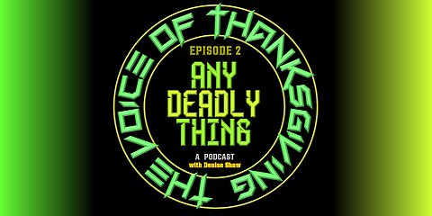 Any Deadly Thing - Episode 2