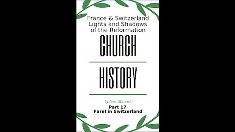 Church History, Part 17, Farel in Switzerland