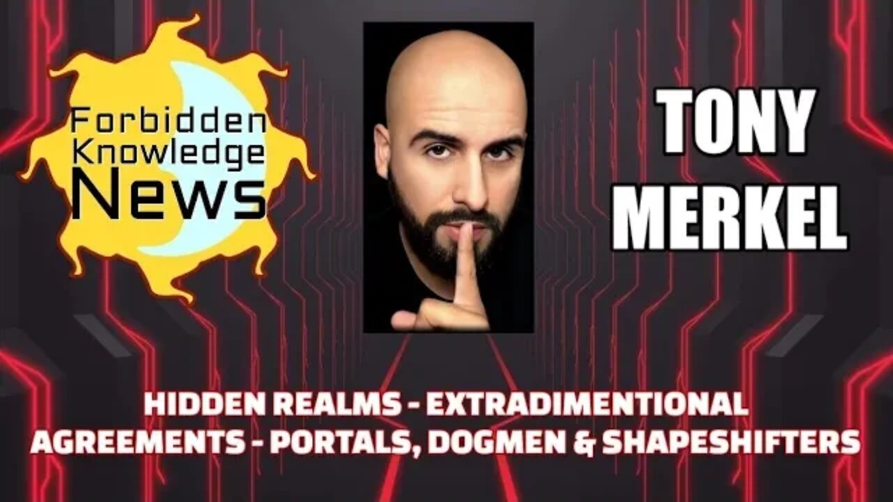 Hidden Realms - Extradimensional Agreements - Portals, Dogmen & Shapeshifters w/ Tony Merkel