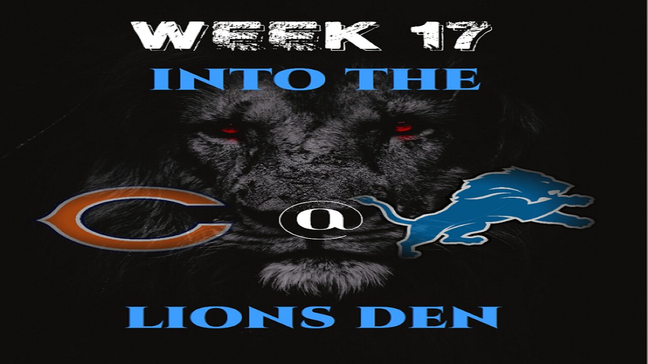 NFL Week 17: Into The Lions Den - vs The Chicago Bears