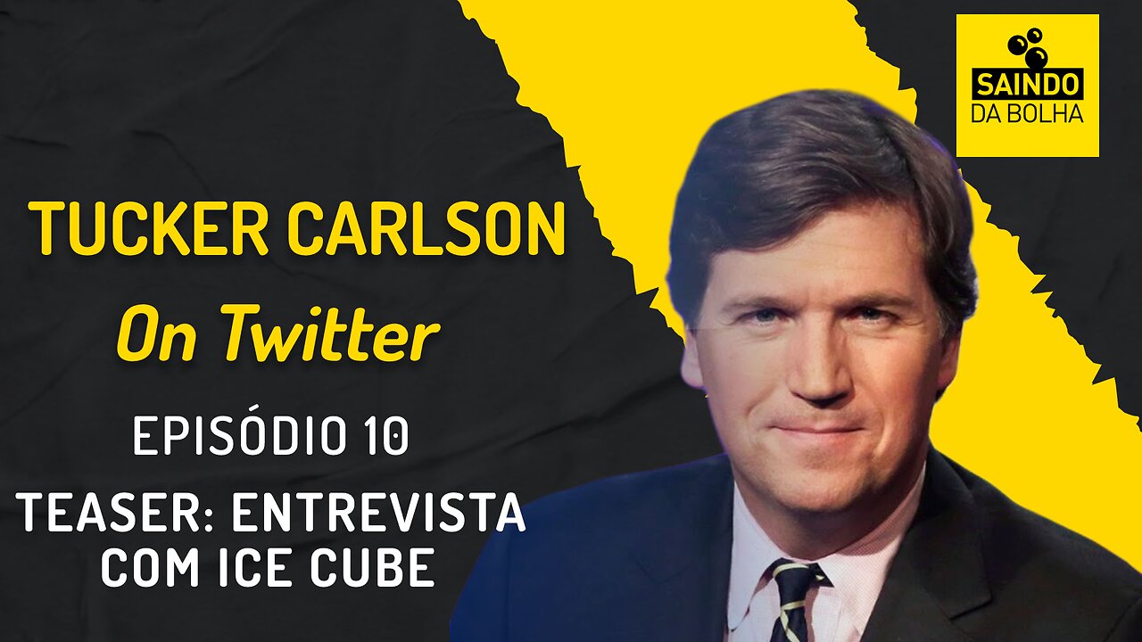 TUCKER CARLSON ON TWITTER - EP 10 - TEASER: ENTREVISTA COM ICE CUBE
