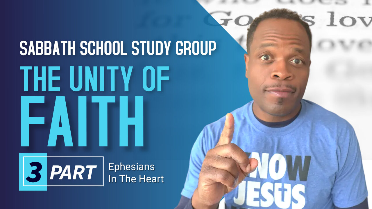 The Unity of Faith (Ephesians 4) Sabbath School Lesson Study Group w/ Chris Bailey III