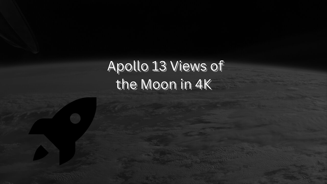 Apollo 13 Views of the Moon in 4K