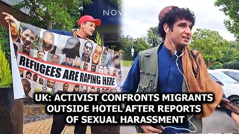 UK: Activist Confronts Migrants Outside Hotel After Reports of Sexual Harassment