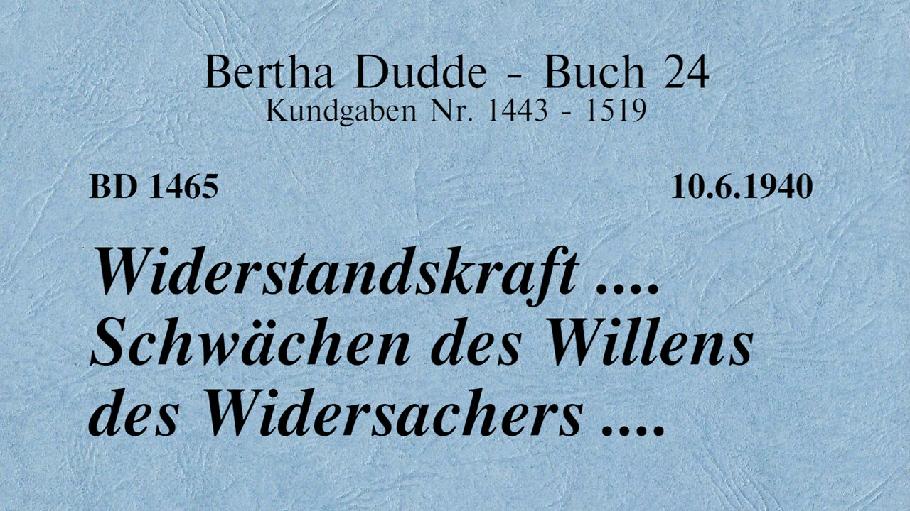 BD 1465 - WIDERSTANDSKRAFT .... SCHWÄCHEN DES WILLENS DES WIDERSACHERS ....