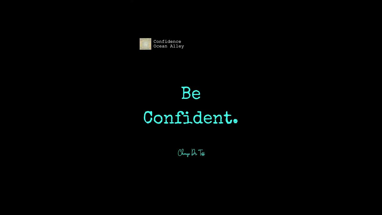 Be Confident.