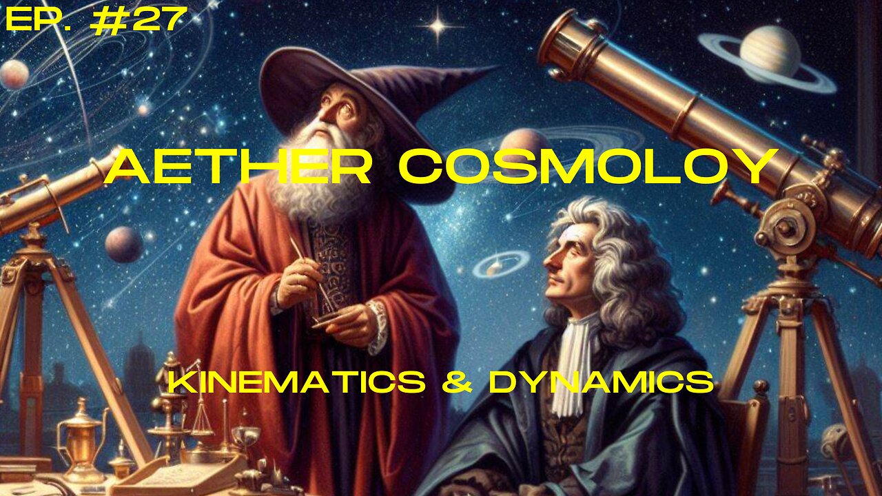 Aether Round Table #27: Kepler's Kinematics & Newton's Dynamics of the Solar System