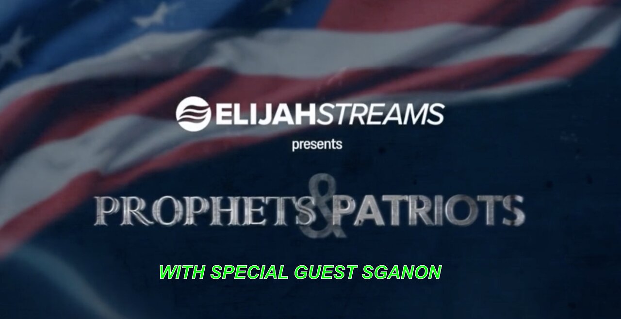 Prophets and Patriots -W/ SGANON, Johnny Enlow, and Steve Shultz. SGANON W/ MORE BOMBSHELL