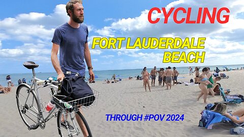 Cycling Beautiful Fort Lauderdale Beach through #POV 2024