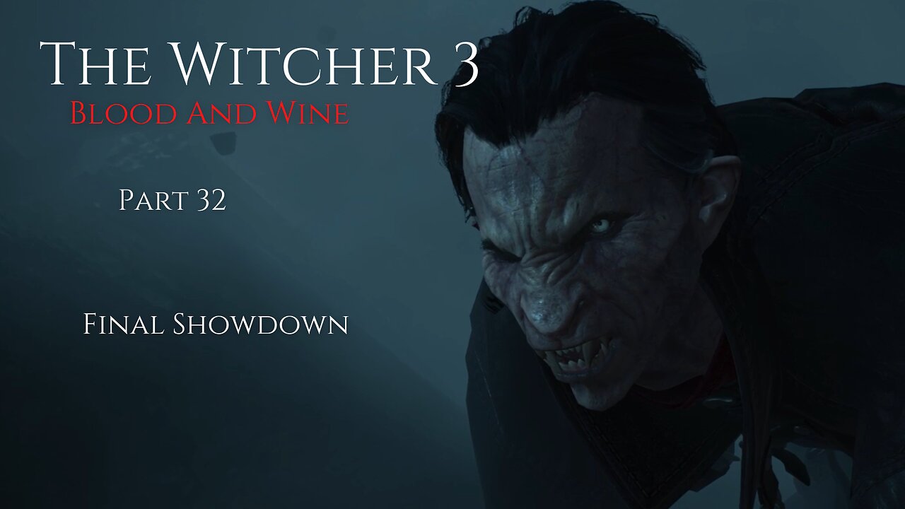 The Witcher 3 Blood And Wine Part 32 - Final Showdown