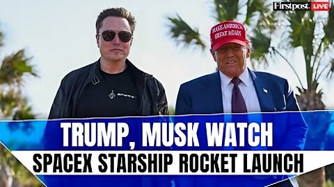 LIVE: Donald Trump Joins Elon Musk for SpaceX Starship Rocket Launch in Texas