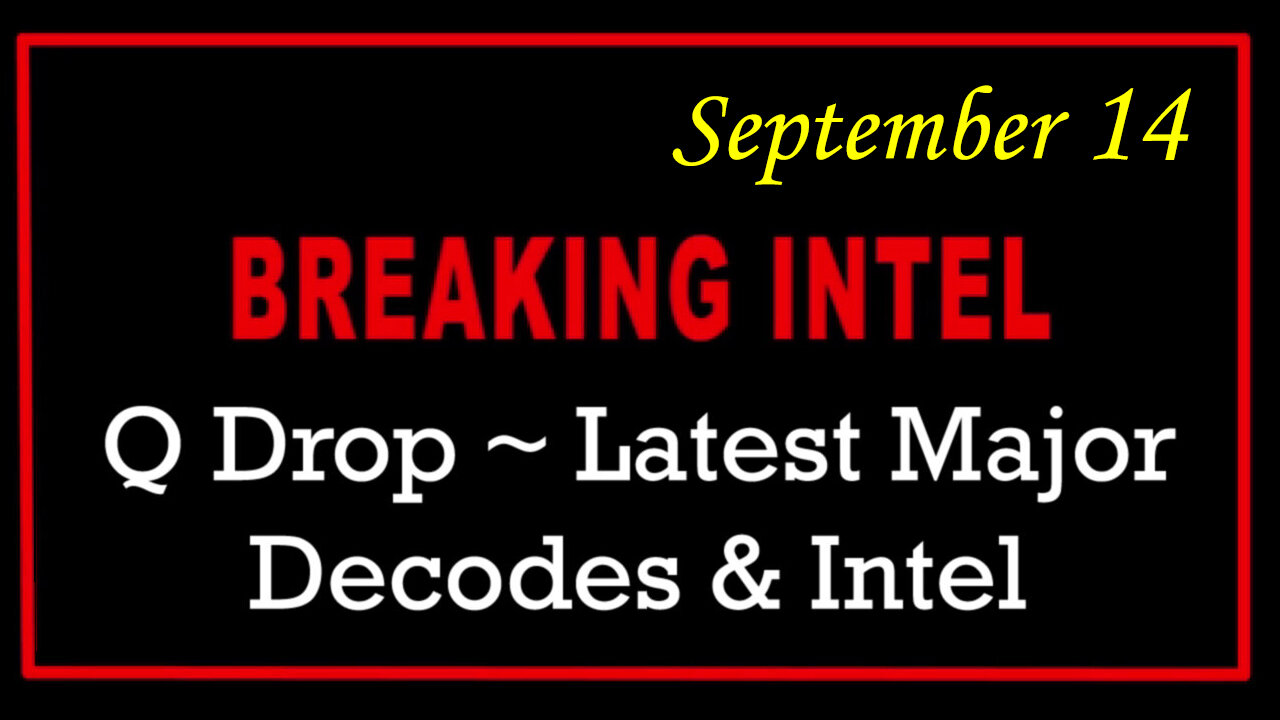 Q Drop ~ Latest Major Decodes & Intel Sept 14 > Scare Event