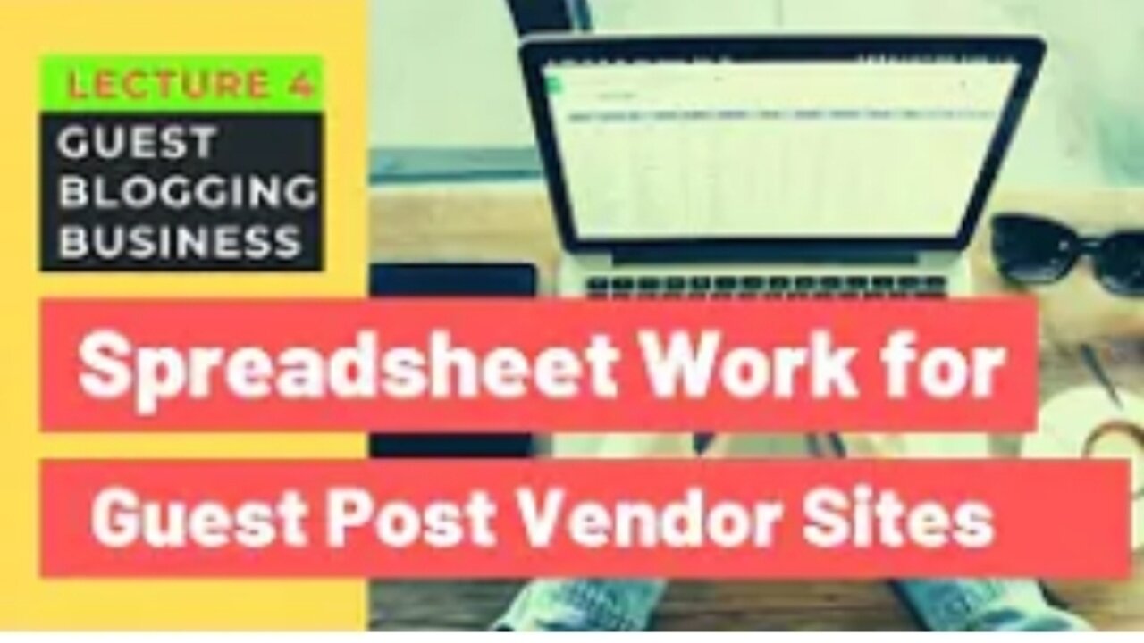 Spreadsheet Work for Guest Blogging Vendor Sites | Guest Blogging Business | Lecture 4