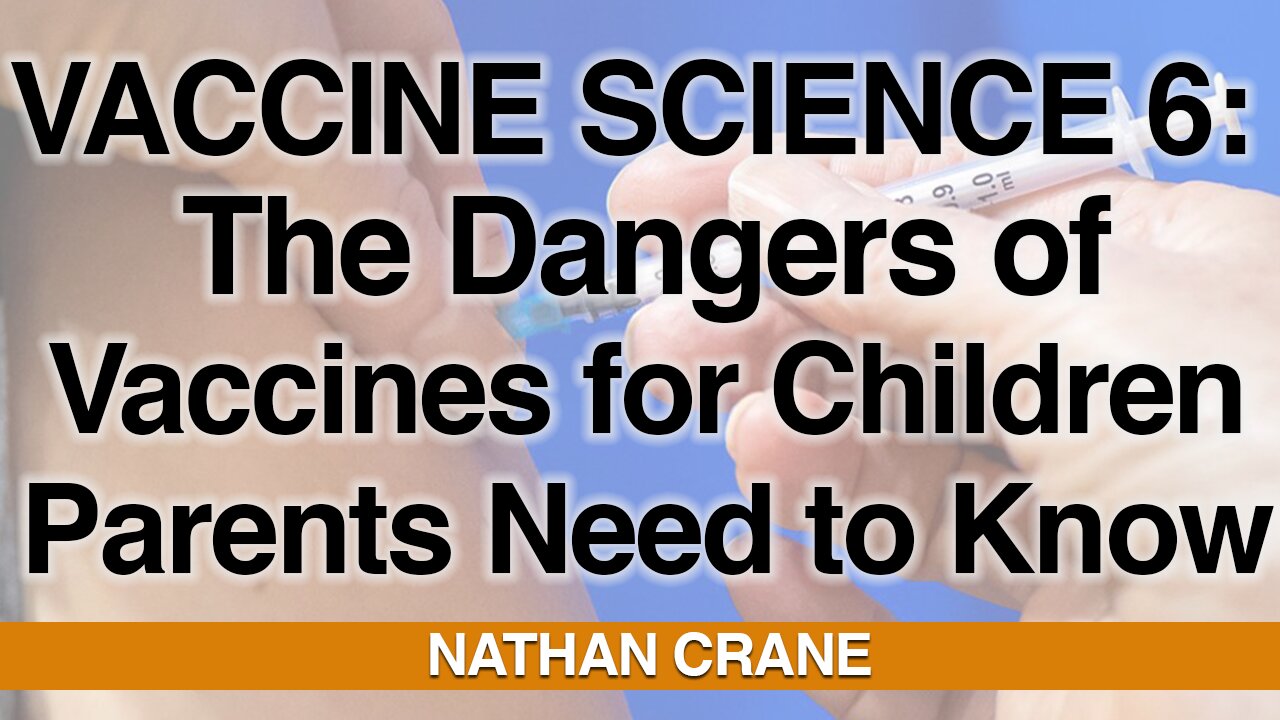 Vaccine Science #6 - Children and Vaccine Risk - What Every Parent Needs to Know