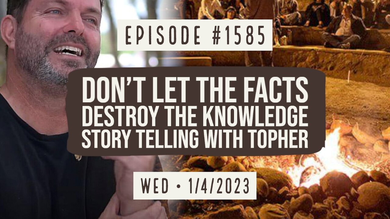 Owen Benjamin | #1585 Don't Let The Facts Destroy The Knowledge, Story Telling With Topher