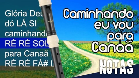 Caminhando eu vou para Canaã - Cifra melódica