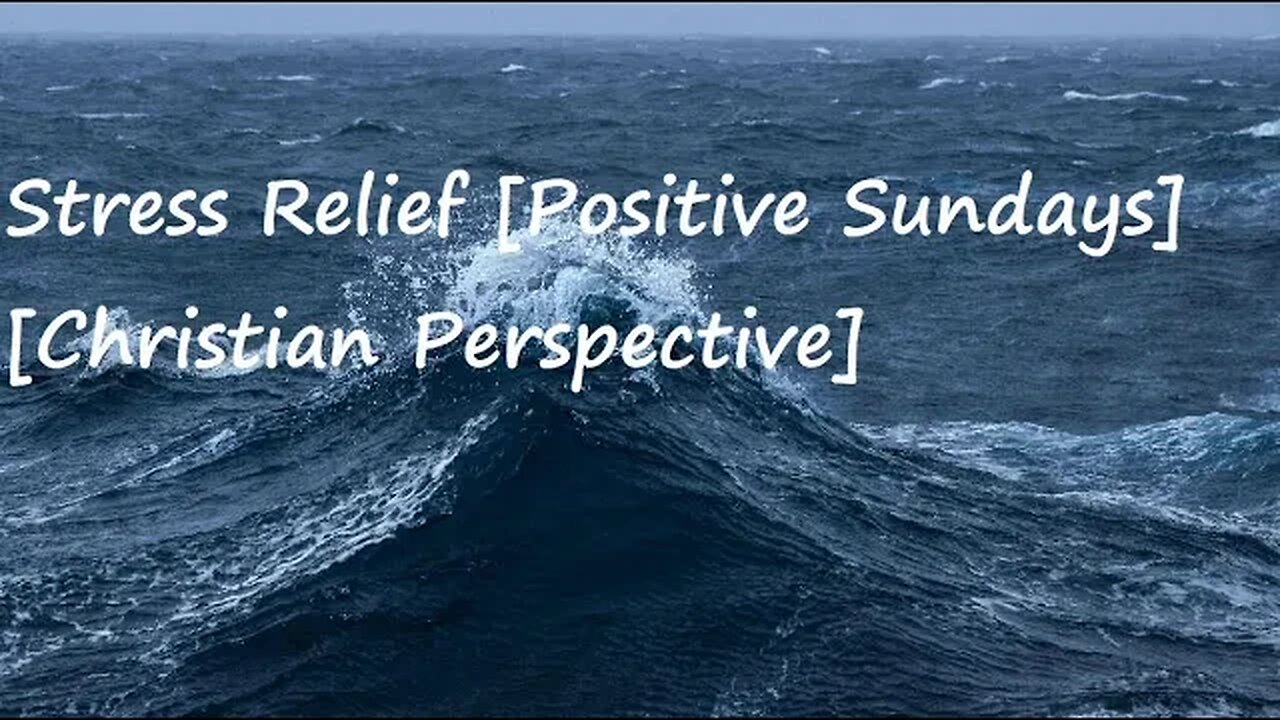 Stress Relief [Positive Sundays] [Christian Perspective]