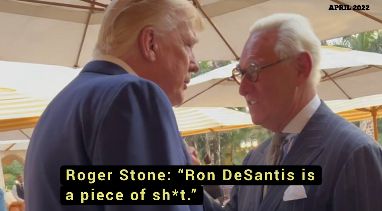 Roger Stone accurately tells Pres. Trump that Ron DeSantis will turn out to be a POS