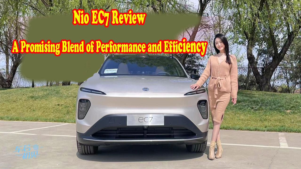 Nio EC7 Review: A Promising Blend of Performance and Efficiency