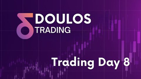 Doulos Trading: Day 8 Insights & Strategies! 📊💼