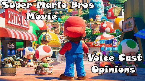 Super Mario Bros Movie - Voice Cast Opinions