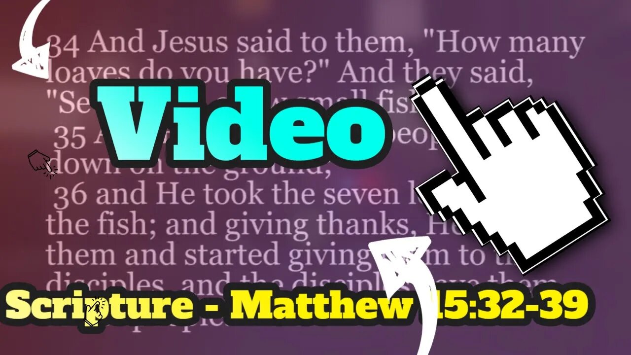 Video Scripture Matthew 15 32 39