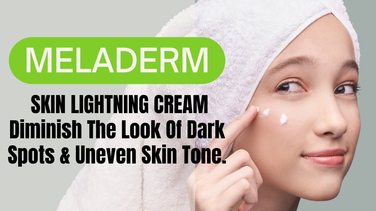 Meladerm Skin Lightening Cream I Diminish the look of dark spots & uneven skin tone.