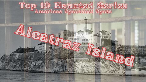 Uncovering Alcatraz Island's Haunted History