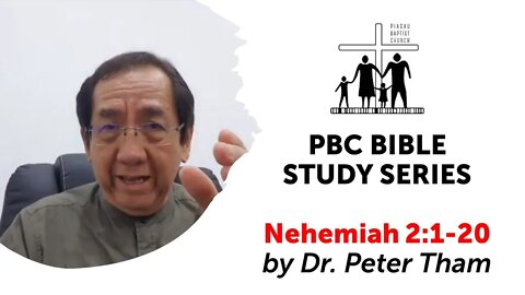 [200520] PBC Bible Study Series - Nehemiah 2:1-20 by Dr. Peter Tham