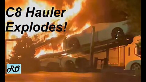C8 Corvette Car Hauler Explodes into Fire * Terrible News *