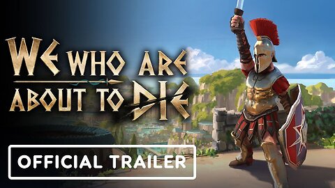 We Who Are About To Die - Official Launch and Release Date Reveal Trailer