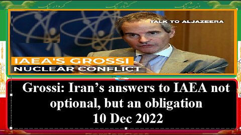 Grossi Iran’s answers to IAEA are not optional, but an obligation Talk to Al Jazeera