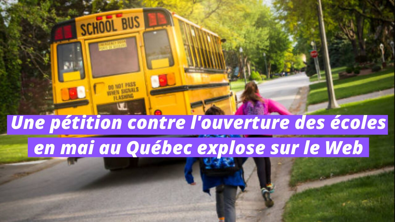 Une pétition contre l'ouverture des écoles en mai au Québec explose sur le Web