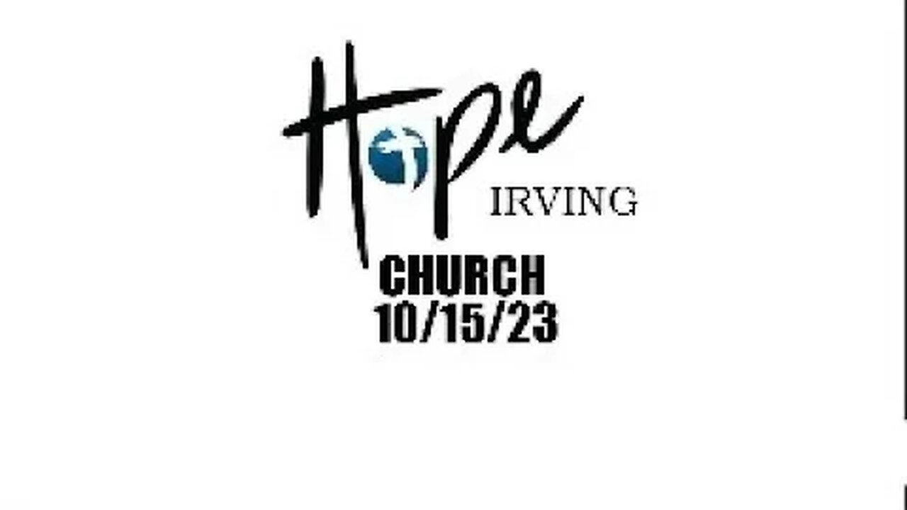 HOPE IRVING CHURCH SUNDAY SERVICE 10/15/23