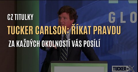 Tucker Carlson: Říkat pravdu za každých okolností je projev svobody (CZ TITULKY)