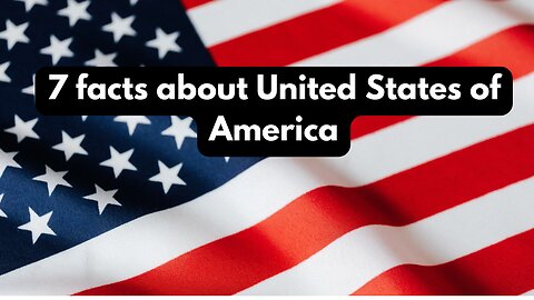 7 facts about United States of America (USA)