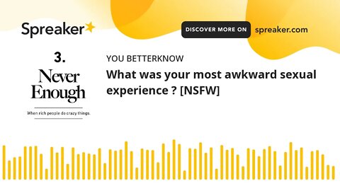 What was your most awkward sexual experience ? [NSFW]