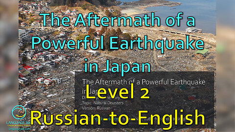The Aftermath of a Powerful Earthquake in Japan: Level 2 - Russian-to-English