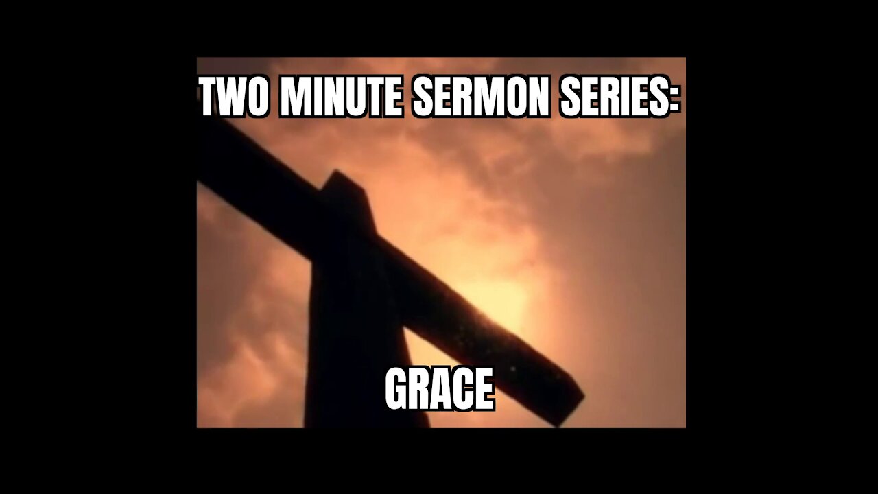 Two Minute Sermon Series: Grace