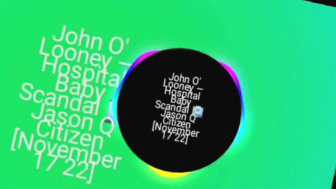 John O' Looney — Hospital Baby Scandal 🏨 Jason Q Citizen [NOV 17 22]_1