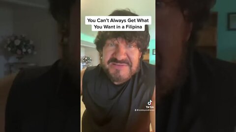 You Can't Always Get What You Want in a Filipina