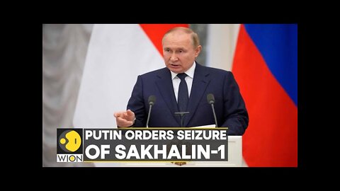 Russia: Putin orders seizure of sakhalin-1 project ! Latest English News