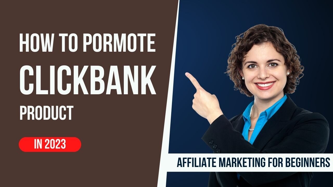 How To Promote ClickBank Products - Affiliate Marketing For Beginners