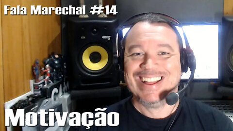 Fala Marechal #14 | Motivação