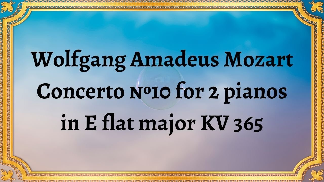 Wolfgang Amadeus Mozart Concerto №10 for 2 pianos in E flat major KV 365