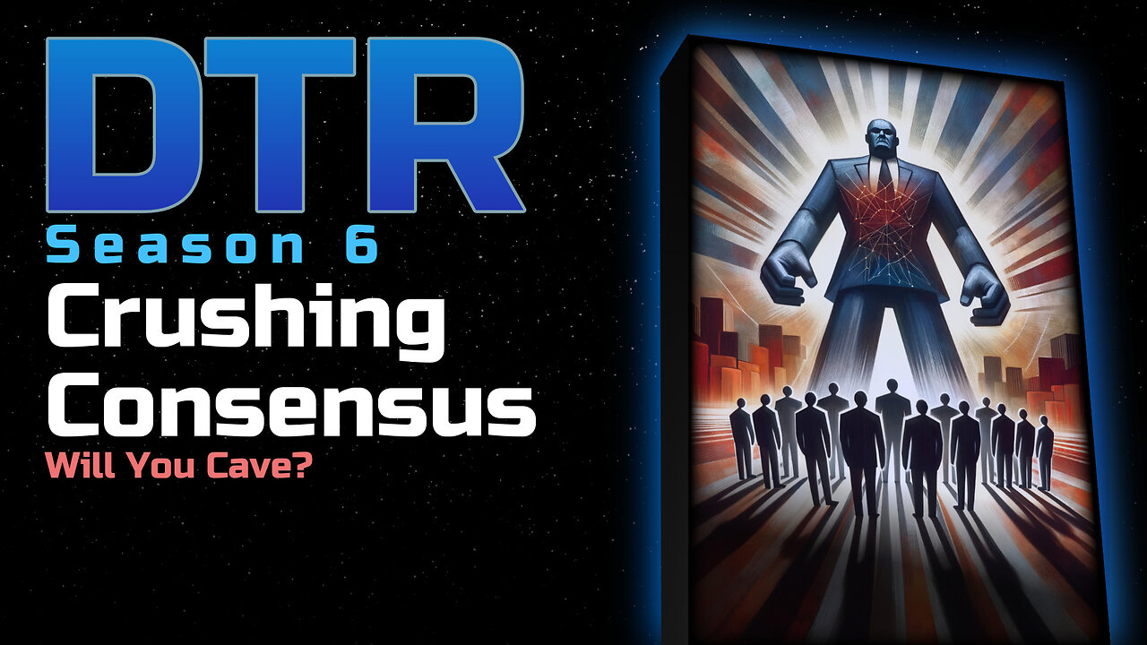 DTR S6 EP 568: Crushing Consensus