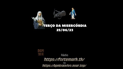 Terço da Misericórdia 25.06